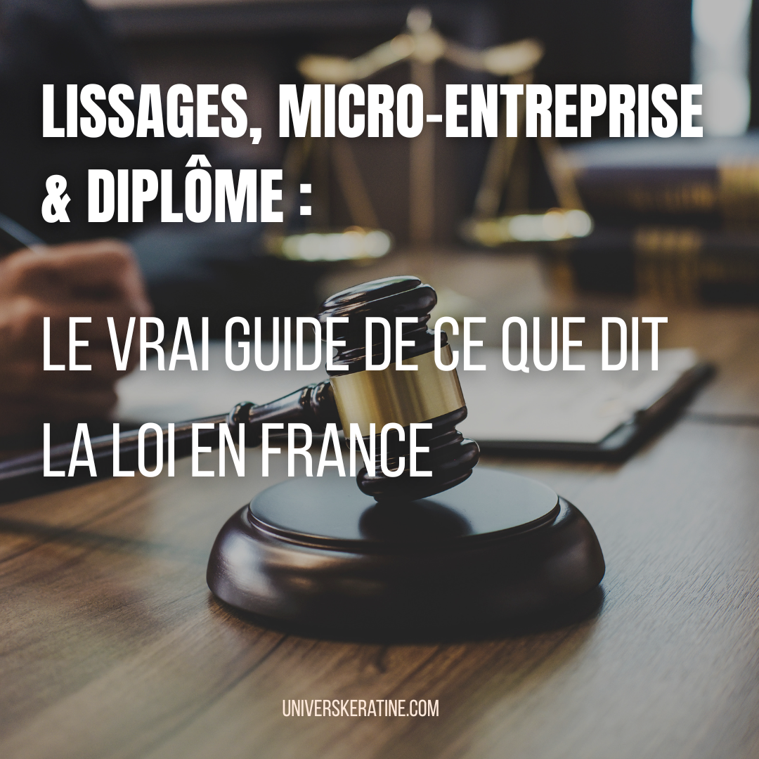 LISSAGES, MICRO-ENTREPRISE  & DIPLÔME : LE VRAI GUIDE DE CE QUE DIT  LA LOI EN FRANCE